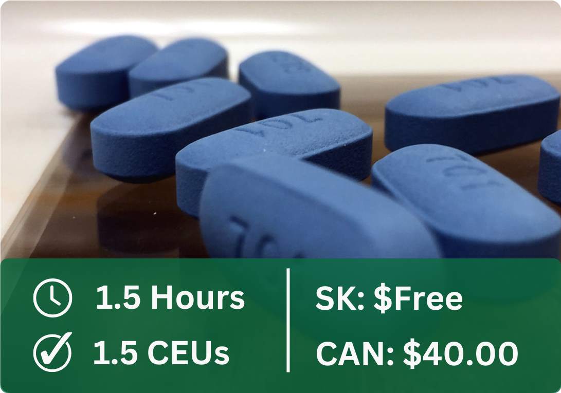 This course is 1.5 hours, 1.5 CEUs. It is free for Saskatchewan pharmacy professionals and $40.00 for other pharmacy professionals.